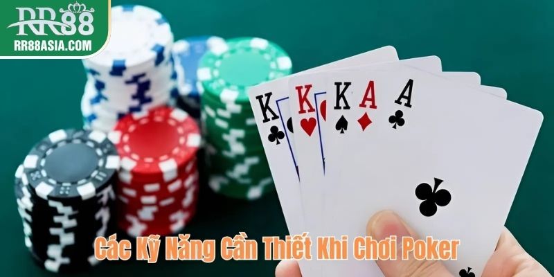 Các kỹ năng cần thiết khi chơi poker