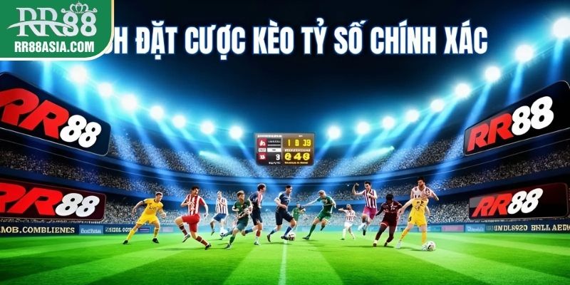 Cách đặt cược kèo tỷ số chính xác tại RR88