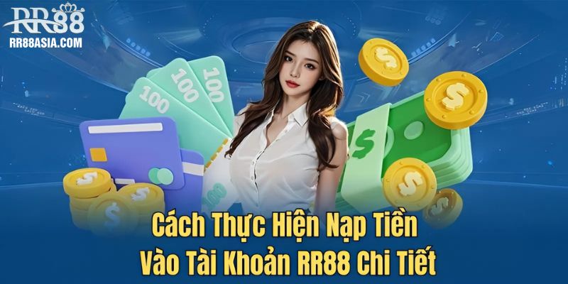 Cách thực hiện nạp tiền vào tài khoản RR88 chi tiết
