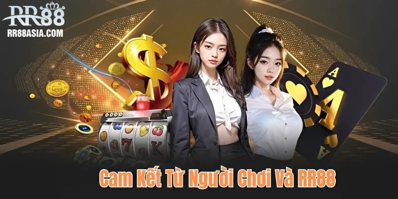 Cam kết từ người chơi và RR88