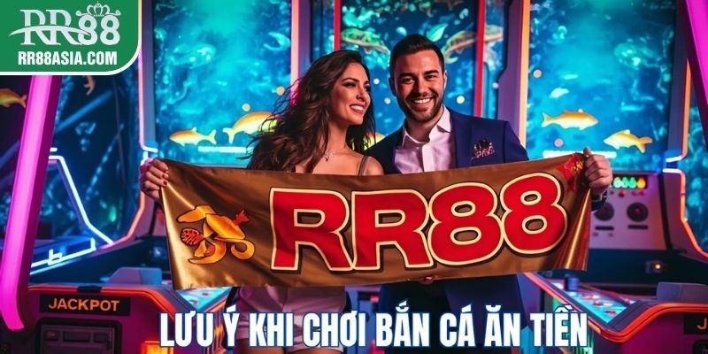 Lưu ý khi tham gia bắn cá ăn tiền