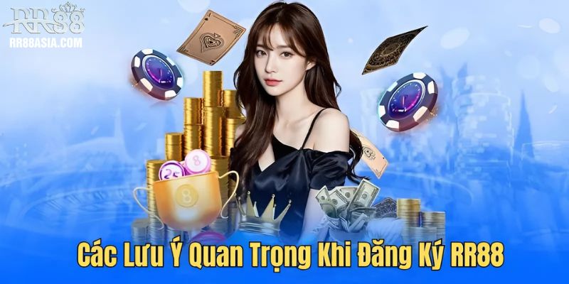 Các lưu ý quan trọng khi đăng ký RR88