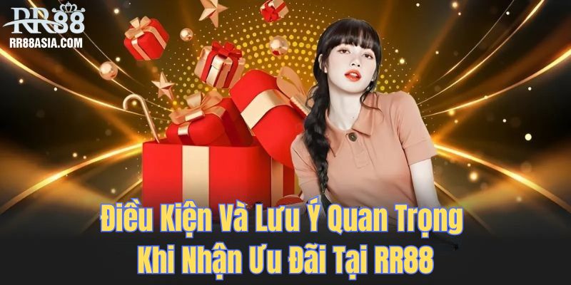 Điều kiện và lưu ý quan trọng khi nhận ưu đãi tại RR88
