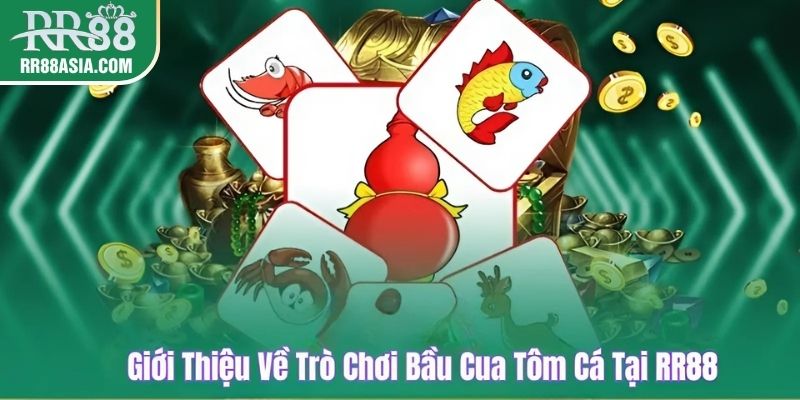 Giới thiệu về trò chơi bầu cua tôm cá tại RR88
