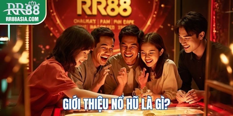 Giới thiệu nổ hũ RR88 là gì