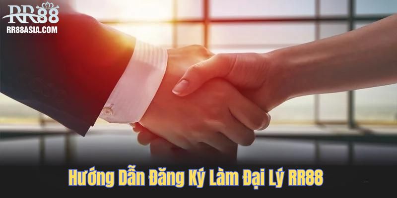 Hướng dẫn đăng ký làm đại lý RR88