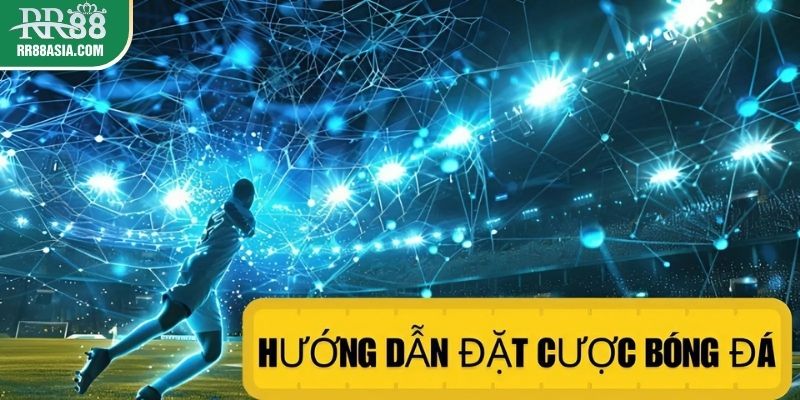 Hướng dẫn đặt cược kèo bóng đá tại RR88