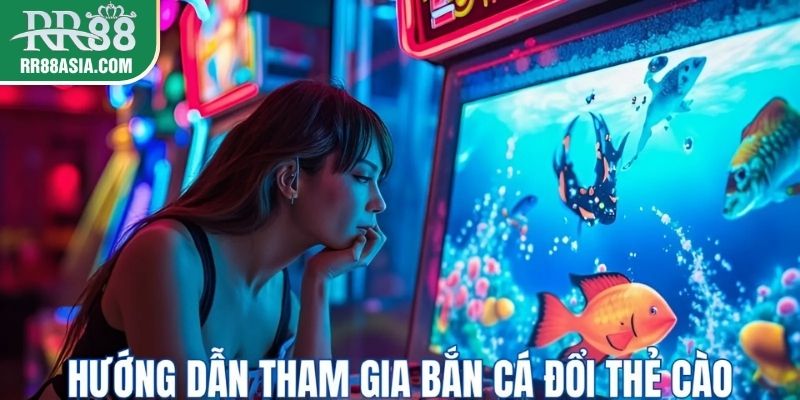Hướng dẫn tham gia bắn cá RR88
