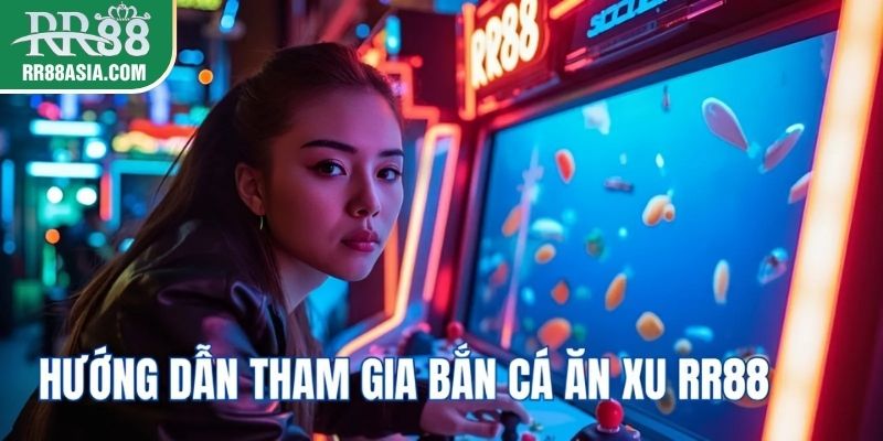 Hướng dẫn tham gia bắn cá tại RR88