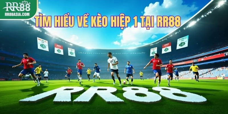 Chơi kèo hiệp 1 tại RR88
