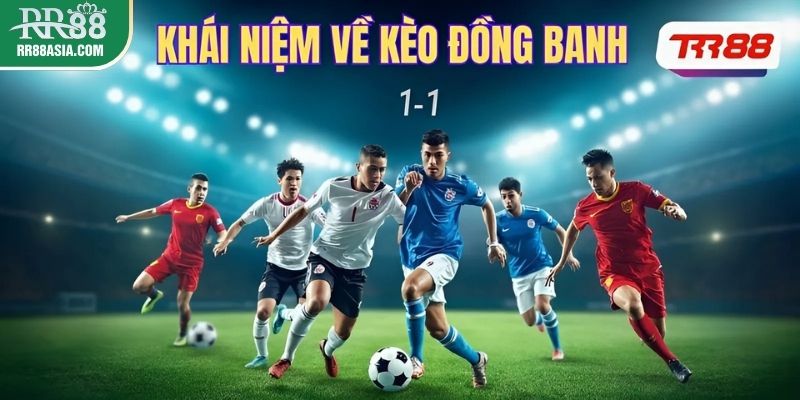 Định nghĩa chung về kèo đồng banh