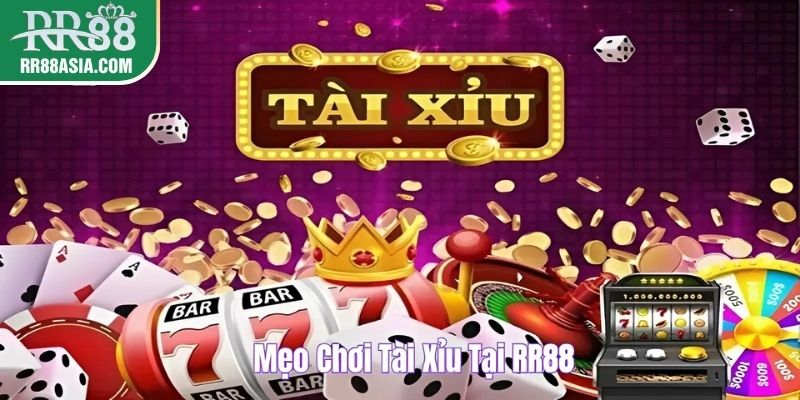 Mẹo chơi tài xỉu tại RR88