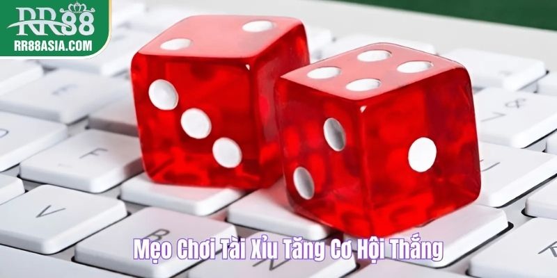 Mẹo chơi tài xỉu tăng cơ hội thắng