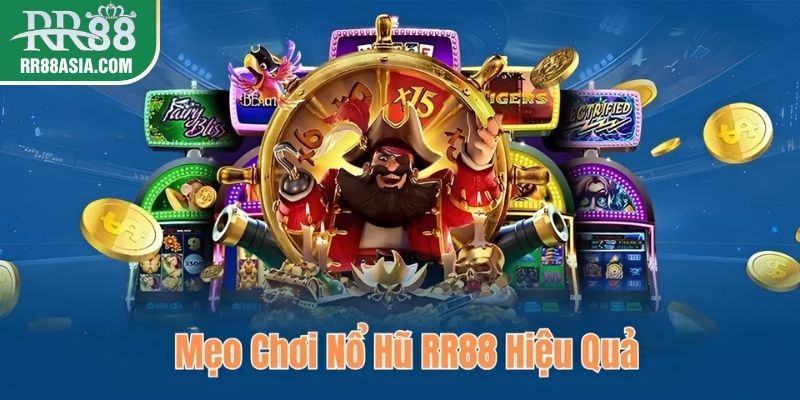 Mẹo chơi nổ hũ RR88 hiệu quả