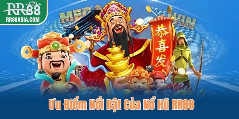 Ưu điểm nổi bật của nổ hũ RR88