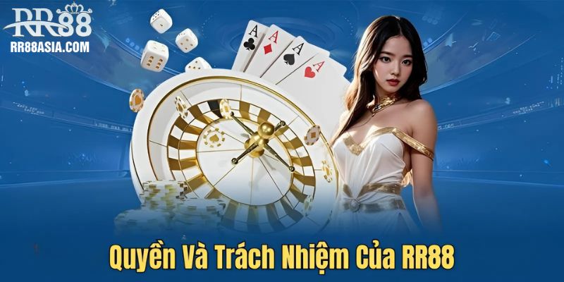 Quyền và trách nhiệm của RR88