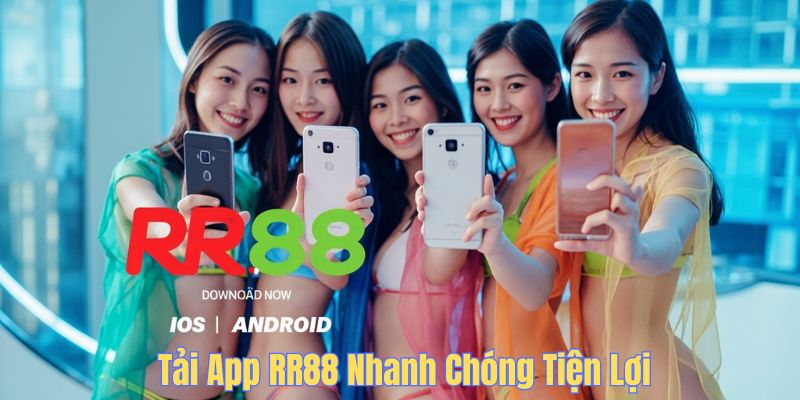 Tải app RR88 nhanh chóng tiện lợi