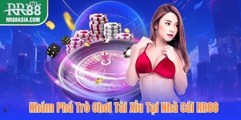 Khám phá trò chơi tài xỉu tại nhà cái RR88