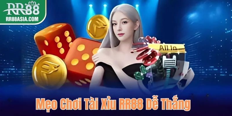 Mẹo chơi tài xỉu RR88 dễ thắng
