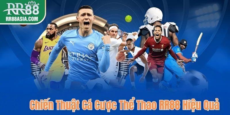 Chiến thuật cá cược thể thao RR88 hiệu quả