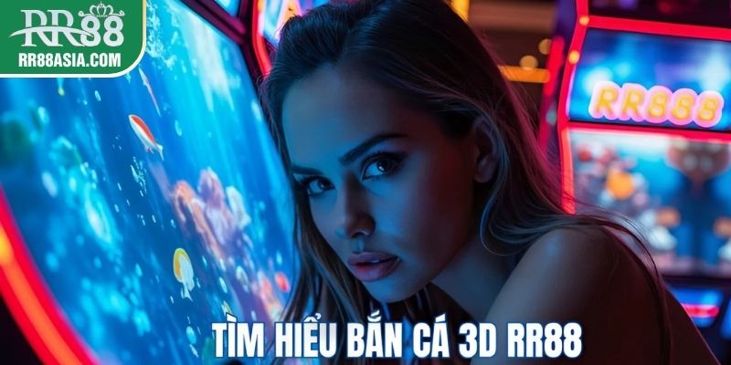 Bắn cá 3D tại RR88