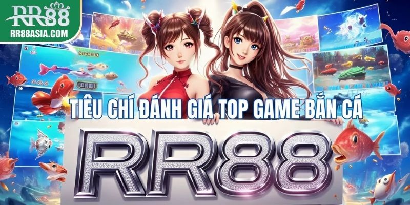 Tiêu chí đánh giá top game bắn cá