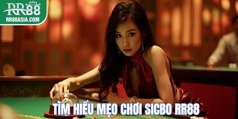 Tìm hiểu mẹo chơi sicbo tại RR88