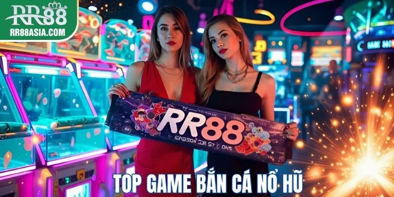Top game bắn cá nổ hũ