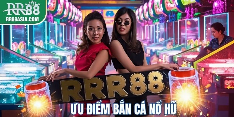 Ưu điểm bắn cá nổ hũ