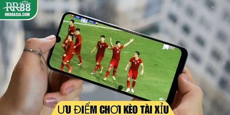 Ưu điểm của kèo tài xỉu