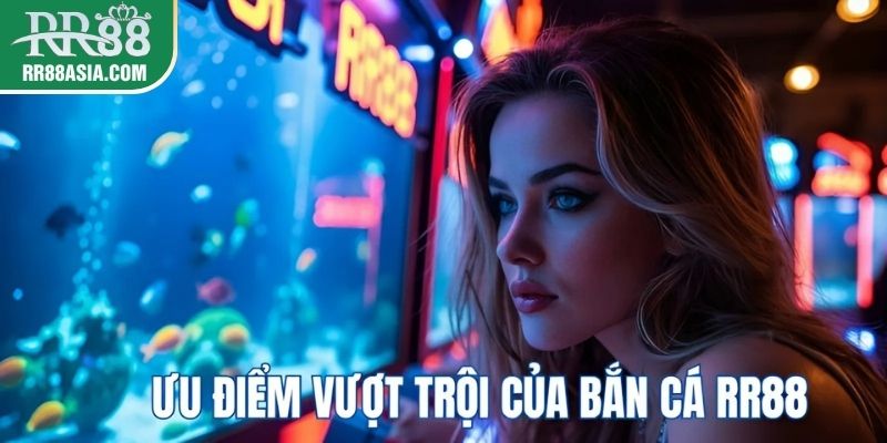 Ưu điểm vượt trội của bắn cá 3D