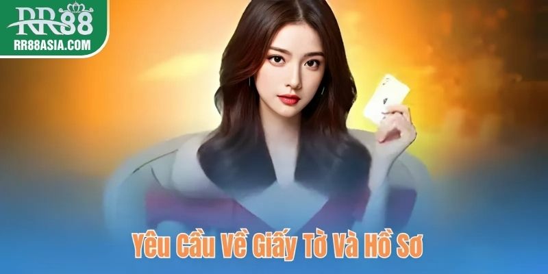 Yêu cầu về giấy tờ và hồ sơ